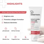 Dermatouch Bright & Even Skin Tone Face Wash for Dark Spots & Uneven Skin Tone 70g view 7